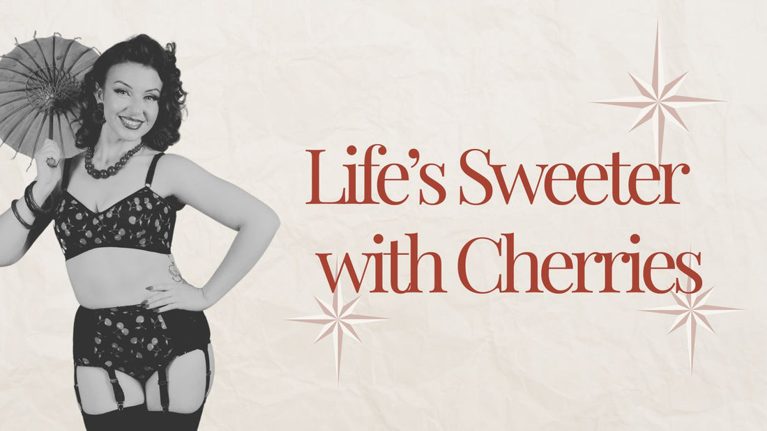 Life's Sweeter With Cherries
