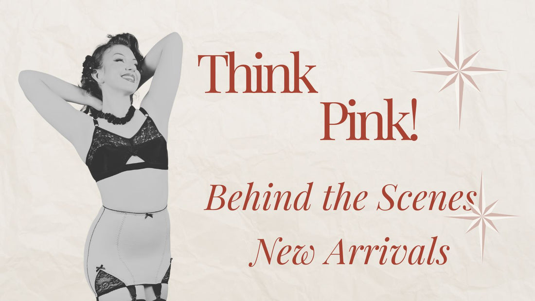Pretty in Pink: New Arrivals, Behind the Scenes and Vintage Glamour